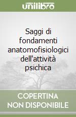 Saggi di fondamenti anatomofisiologici dell'attività psichica libro