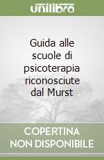 Guida alle scuole di psicoterapia riconosciute dal Murst libro