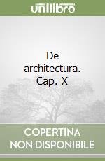 De architectura. Cap. X libro