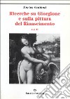 Ricerche su Giorgione e sulla pittura del Rinascimento. Vol. 2 libro