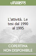 L'attività. Le tesi dal 1990 al 1995