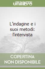 L'indagine e i suoi metodi: l'intervista