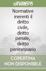 Normative inerenti il diritto civile, diritto penale, diritto penitenziario libro