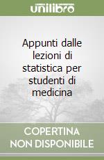 Appunti dalle lezioni di statistica per studenti di medicina