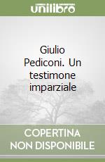 Giulio Pediconi. Un testimone imparziale libro