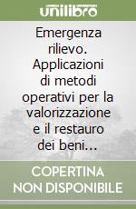 Emergenza rilievo. Applicazioni di metodi operativi per la valorizzazione e il restauro dei beni architettonici e ambientali Roma 2001 libro