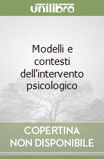 Modelli e contesti dell'intervento psicologico libro