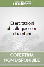 Esercitazioni al colloquio con i bambini libro