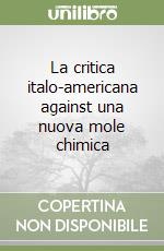 La critica italo-americana against una nuova mole chimica libro