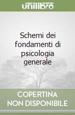 Schemi dei fondamenti di psicologia generale