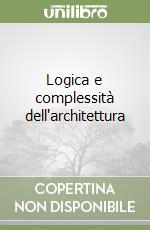 Logica e complessità dell'architettura libro