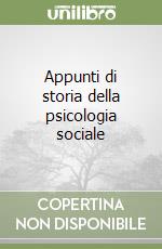 Appunti di storia della psicologia sociale libro