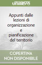 Appunti dalle lezioni di organizzazione e pianificazione del territorio libro