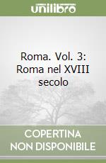 Roma. Vol. 3: Roma nel XVIII secolo libro