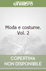 Moda e costume. Vol. 2 libro