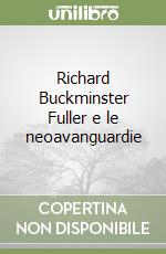 Richard Buckminster Fuller e le neoavanguardie