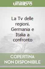 La Tv delle regioni. Germania e Italia a confronto