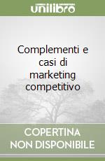 Complementi e casi di marketing competitivo