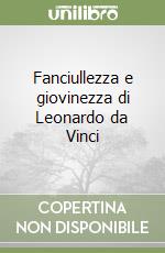 Fanciullezza e giovinezza di Leonardo da Vinci