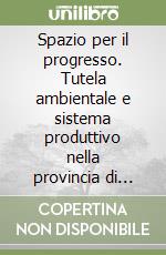 Spazio per il progresso. Tutela ambientale e sistema produttivo nella provincia di Viterbo