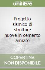 Progetto sismico di strutture nuove in cemento armato