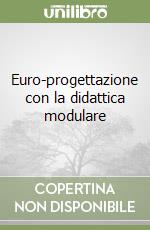 Euro-progettazione con la didattica modulare libro