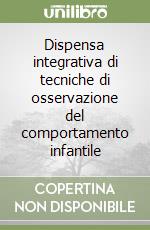 Dispensa integrativa di tecniche di osservazione del comportamento infantile libro