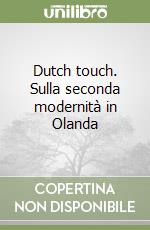 Dutch touch. Sulla seconda modernità in Olanda