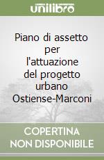 Piano di assetto per l'attuazione del progetto urbano Ostiense-Marconi libro