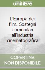 L'Europa dei film. Sostegni comunitari all'industria cinematografica libro