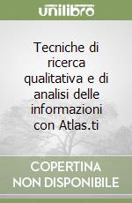 Tecniche di ricerca qualitativa e di analisi delle informazioni con Atlas.ti