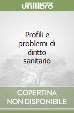 Profili e problemi di diritto sanitario
