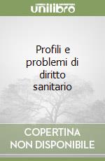 Profili e problemi di diritto sanitario libro