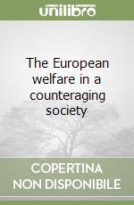 The European welfare in a counteraging society libro