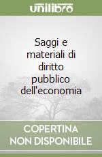 Saggi e materiali di diritto pubblico dell'economia