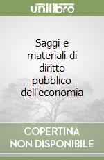 Saggi e materiali di diritto pubblico dell'economia libro