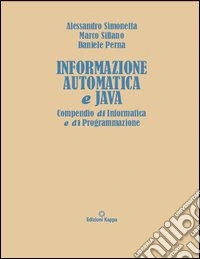 Informazione automatica e Java. Compendio di informatica e di programmazione