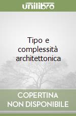 Tipo e complessità architettonica libro