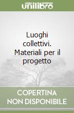 Luoghi collettivi. Materiali per il progetto libro