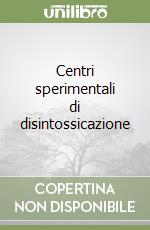 Centri sperimentali di disintossicazione libro