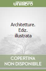 Architetture. Ediz. illustrata libro