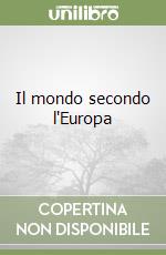 Il mondo secondo l'Europa libro