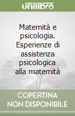 Maternità e psicologia. Esperienze di assistenza psicologica alla maternità