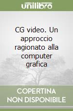 CG video. Un approccio ragionato alla computer grafica