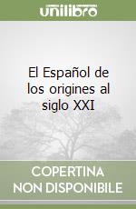 El Español de los origines al siglo XXI