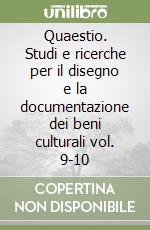 Quaestio. Studi e ricerche per il disegno e la documentazione dei beni culturali vol. 9-10 libro