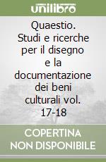 Quaestio. Studi e ricerche per il disegno e la documentazione dei beni culturali vol. 17-18 libro