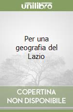 Per una geografia del Lazio libro