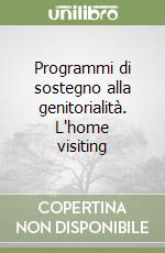 Programmi di sostegno alla genitorialità. L'home visiting