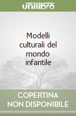 Modelli culturali del mondo infantile libro